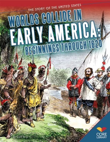 Stock image for Worlds Collide in Early America : Beginnings Through 1620 for sale by Better World Books