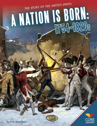 9781624031731: Nation Is Born: 1754-1820s (The Story of the United States)