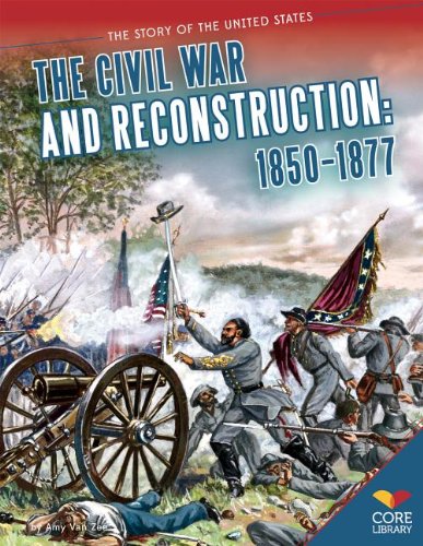 9781624031755: Civil War and Reconstruction: 1850-1877 (The Story of the United States)
