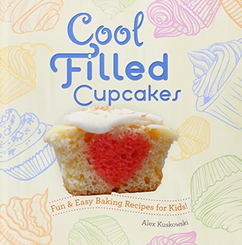 9781624033001: Cool Filled Cupcakes:: Fun & Easy Baking Recipes for Kids! (Cool Cupcakes & Muffins)