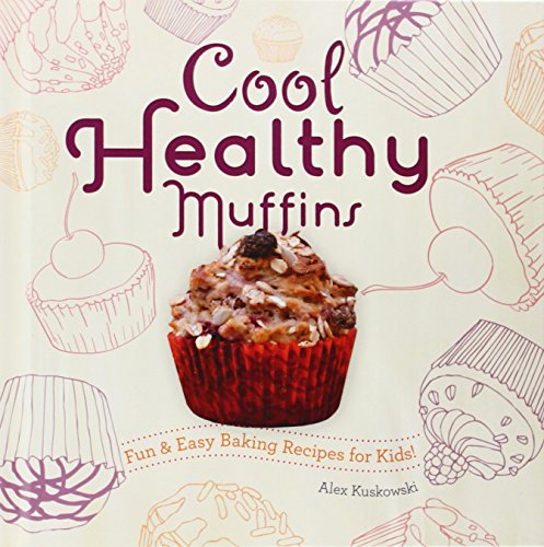 Stock image for Cool Healthy Muffins: Fun & Easy Baking Recipes for Kids!: Fun & Easy Baking Recipes for Kids! for sale by ThriftBooks-Atlanta