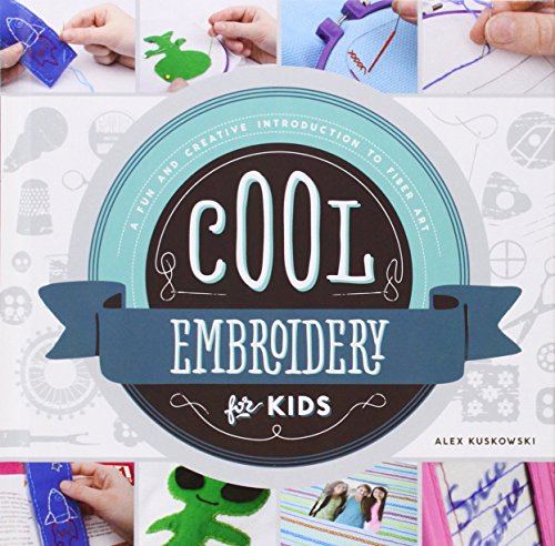 Imagen de archivo de Cool Embroidery for Kids: A Fun and Creative Introduction to Fiber Art (Cool Fiber Art) a la venta por HPB-Emerald