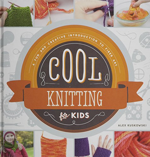 Stock image for Cool Knitting for Kids : A Fun and Creative Introduction to Fiber Art for sale by Better World Books