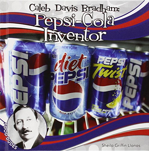 Imagen de archivo de Caleb Davis Bradham: Pepsi-cola Inventor (Food Dudes) a la venta por More Than Words