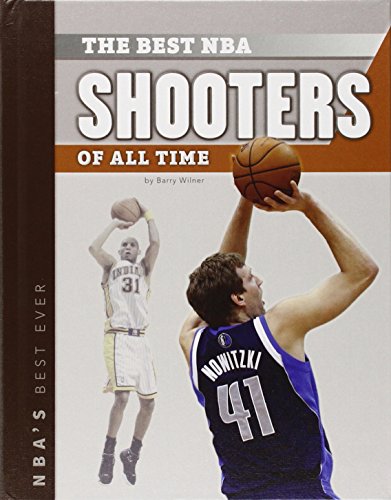 Stock image for Best Nba Shooters of All Time (NBA's Best Ever) for sale by Irish Booksellers