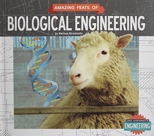 9781624034268: Amazing Feats of Biological Engineering (Great Achievements in Engineering)