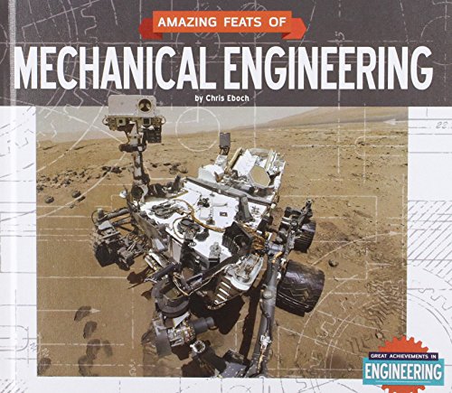 Stock image for Amazing Feats of Mechanical Engineering (Great Achievements in Engineering) for sale by SecondSale