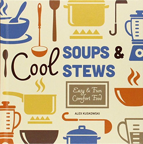 Beispielbild fr Cool Soups and Stews : Easy and Fun Comfort Food zum Verkauf von Better World Books