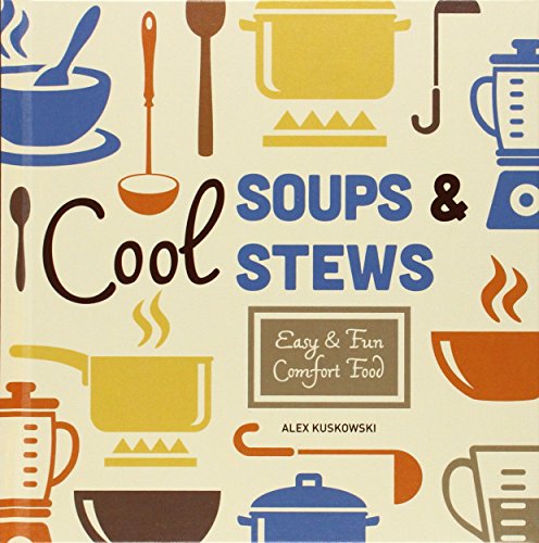 Stock image for Cool Soups and Stews : Easy and Fun Comfort Food for sale by Better World Books: West