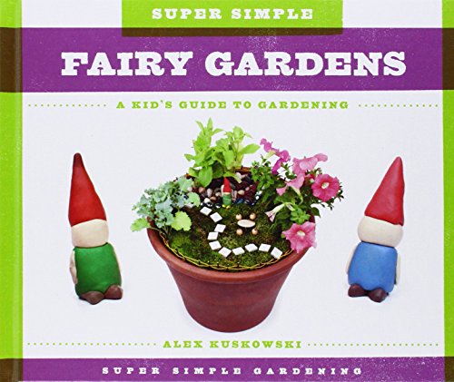 Imagen de archivo de Super Simple Fairy Gardens : A Kid's Guide to Gardening a la venta por Better World Books