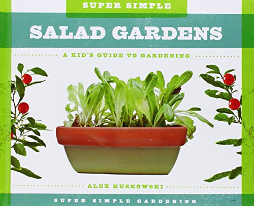 Imagen de archivo de Super Simple Salad Gardens: a Kid's Guide to Gardening: A Kid's Guide to Gardening (Super Simple Gardening) a la venta por More Than Words