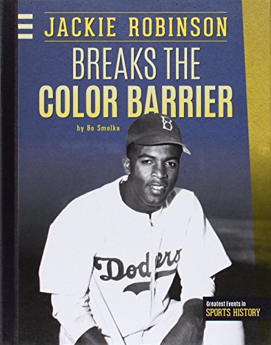 Imagen de archivo de Jackie Robinson Breaks the Color Barrier: Breaks the Color Barrier (Greatest Events in Sports History) a la venta por Half Price Books Inc.