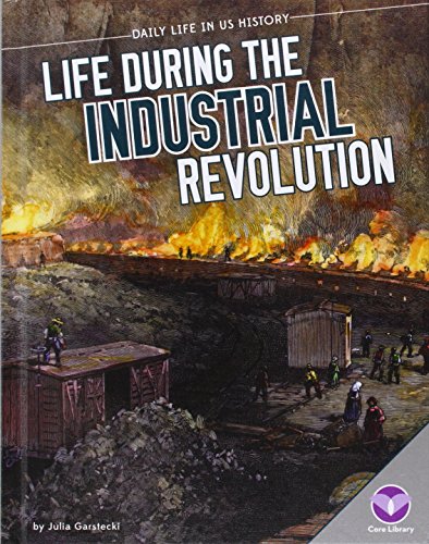 Stock image for Life During the Industrial Revolution for sale by Better World Books