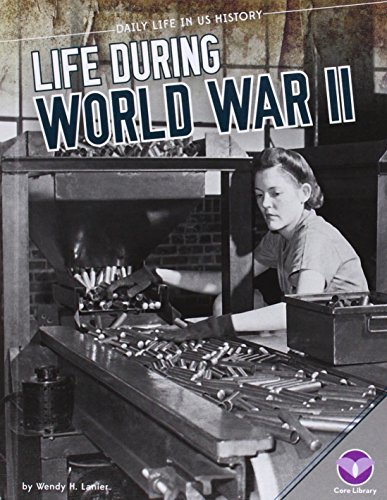 Beispielbild fr Life During World War II (Daily Life in US History) zum Verkauf von GF Books, Inc.