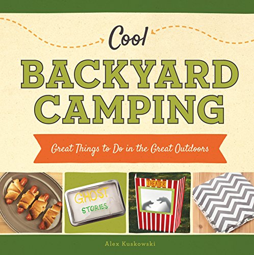 Imagen de archivo de Cool Backyard Camping : Great Things to Do in the Great Outdoors a la venta por Better World Books