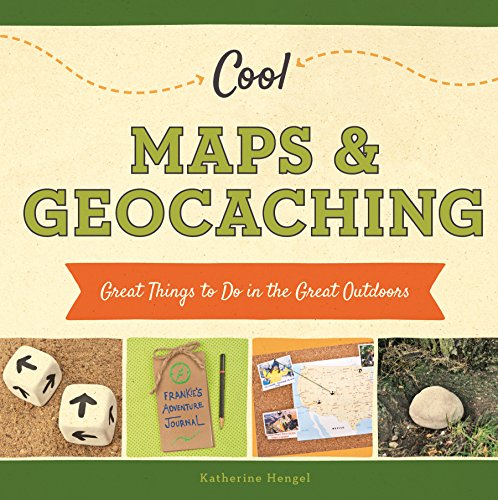 9781624036958: Cool Maps & Geocaching: Great Things to Do in the Great Outdoors