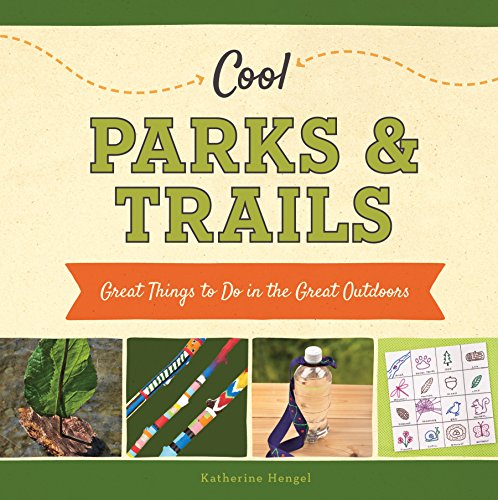 9781624036989: Cool Parks & Trails: Great Things to Do in the Great Outdoors (Cool Great Outdoors)