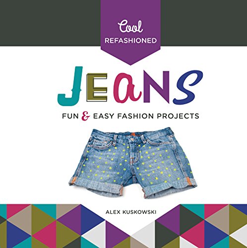 9781624037016: Cool Refashioned Jeans: Fun & Easy Fashion Projects: Fun & Easy Fashion Projects