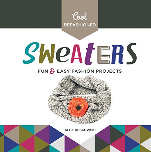 Stock image for Cool Refashioned Sweaters : Fun and Easy Fashion Projects for sale by Better World Books