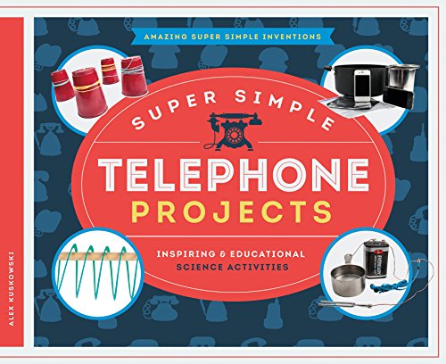 9781624037337: Super Simple Telephone Projects: Inspiring & Educational Science Activities (Amazing Super Simple Inventions)