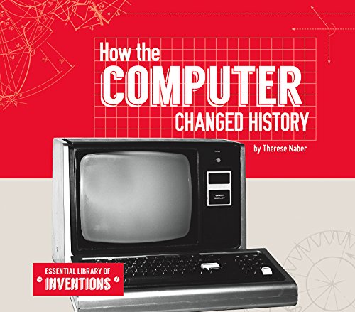 Imagen de archivo de How the Computer Changed History (Essential Library of Inventions) a la venta por SecondSale