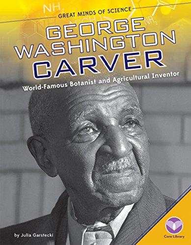 Beispielbild fr George Washington Carver: World-famous Botanist and Agricultural Inventor (Great Minds of Science) zum Verkauf von Wonder Book