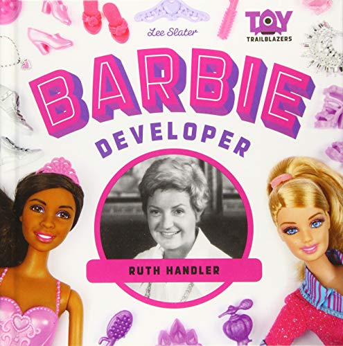 Beispielbild fr Barbie Developer: Ruth Handler (Toy Trailblazers) zum Verkauf von Goodwill