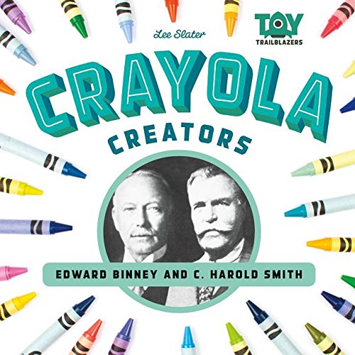 Beispielbild fr Crayola Creators : Edwin Binney and C. Harold Smith zum Verkauf von Better World Books
