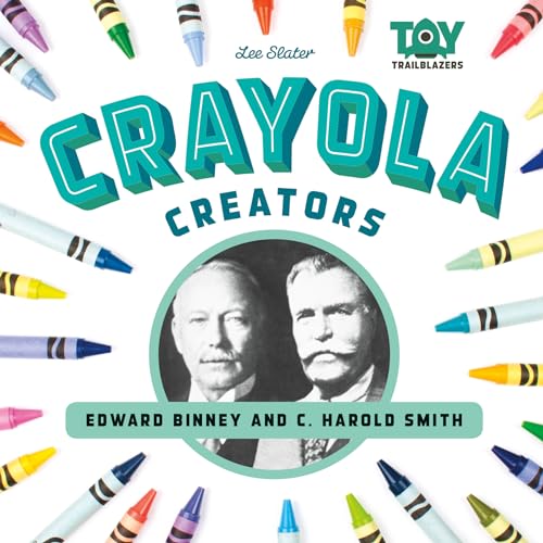 Stock image for Crayola Creators : Edwin Binney and C. Harold Smith for sale by Better World Books