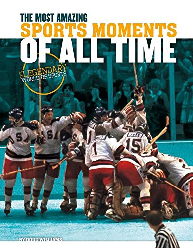 Stock image for Most Amazing Sports Moments of All Time for sale by Better World Books