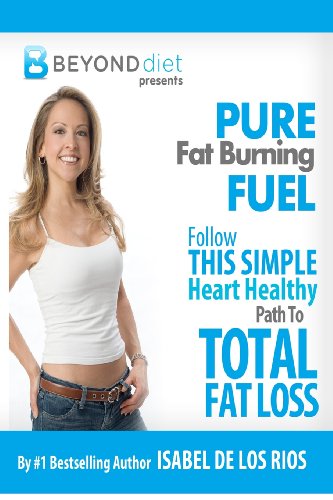 Imagen de archivo de Pure Fat Burning Fuel: Follow This Simple, Heart Healthy Path To Total Fat Loss (The Beyond Diet): Volume 1 a la venta por WorldofBooks