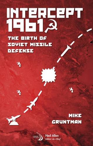 9781624103490: Intercept 1961: The Birth of Soviet Missile Defense