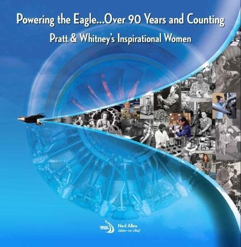 Beispielbild fr Powering the Eagle.Over 90 Years and Counting: Pratt & Whitney's Inspirational Women zum Verkauf von ThriftBooks-Dallas