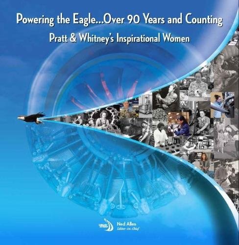 9781624103834: Powering the Eagle...90 Years and Counting: Pratt & Whitney’s Inspirational Women (Library of Flight)