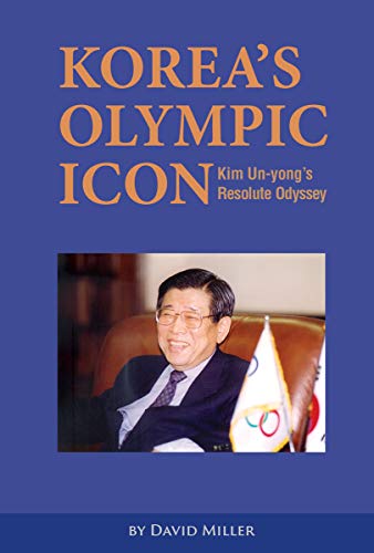 Beispielbild fr Korea's Olympic Icon: Kim Un-yong's Resolute Odyssey zum Verkauf von Wonder Book