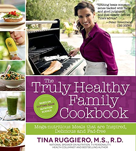 Imagen de archivo de The Truly Healthy Family Cookbook: Mega-nutritious Meals that are Inspired, Delicious and Fad-free a la venta por Front Cover Books