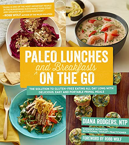 Stock image for Paleo Lunches and Breakfasts On the Go: The Solution to Gluten-Free Eating All Day Long with Delicious, Easy and Portable Primal Meals for sale by Gulf Coast Books