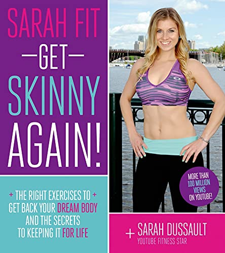 9781624140327: Sarah Fit Get Skinny Again!: The Right Exercises to Get Back Your Dream Body and the Secrets to Living a Fit Life