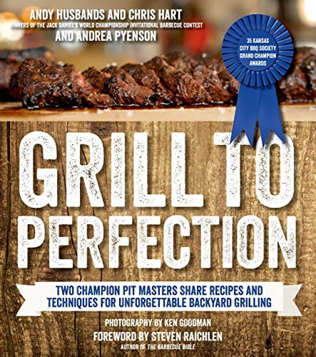 Stock image for Grill to Perfection: Two Champion Pit Masters Share Recipes and Techniques for Unforgettable Backyard Grilling for sale by Goodwill of Colorado