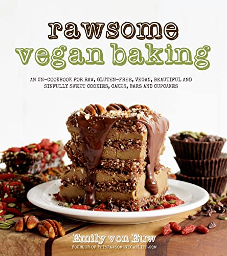 Stock image for Rawsome Vegan Baking: An Un-cookbook for Raw, Gluten-Free, Vegan, Beautiful and Sinfully Sweet Cookies, Cakes, Bars & Cupcakes for sale by Dream Books Co.