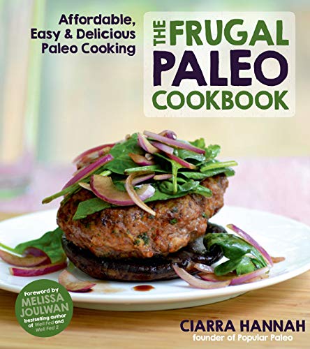 Imagen de archivo de The Frugal Paleo Cookbook: Affordable, Easy & Delicious Paleo Cooking a la venta por Gulf Coast Books