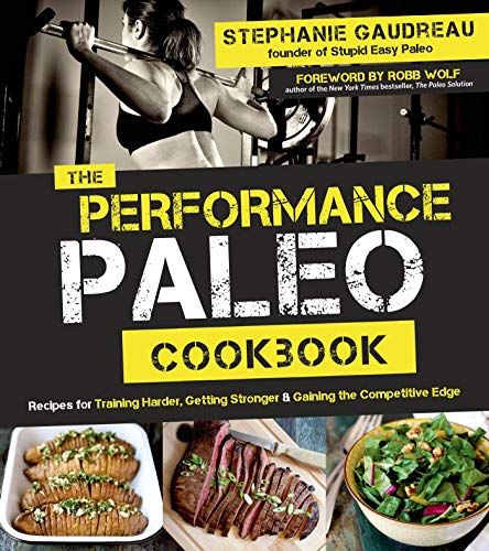 Beispielbild fr Performance Paleo Cookbook: Recipes for Training Harder, Getting Stronger and Gaining the Competitive Edge zum Verkauf von medimops