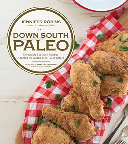 Beispielbild fr Down South Paleo: Delectable Southern Recipes Adapted for Gluten-free, Paleo Eaters zum Verkauf von Wonder Book