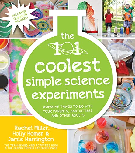 Stock image for The 101 Coolest Simple Science Experiments: Awesome Things To Do With Your Parents, Babysitters and Other Adults for sale by PlumCircle