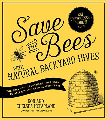 Beispielbild fr Save the Bees with Natural Backyard Hives zum Verkauf von Better World Books