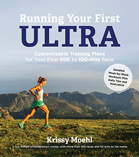 Stock image for Running Your First Ultra: Customizable Training Plans for Your First 50k to 100-Mile Race for sale by SecondSale
