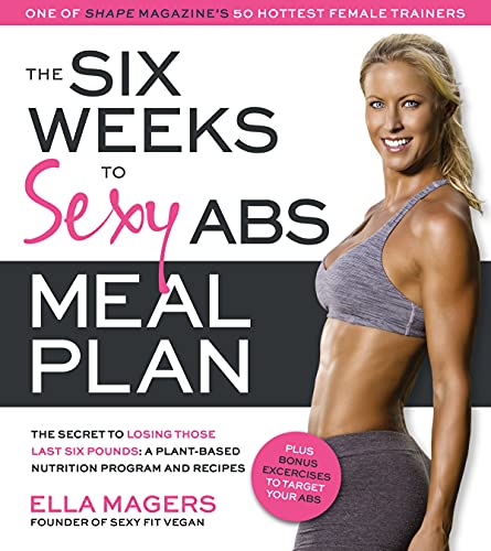 Imagen de archivo de The Six Weeks to Sexy Abs Meal Plan: The Secret to Losing Those Last Six Pounds: A Plant-Based Nutrition Program and Recipes a la venta por Gulf Coast Books