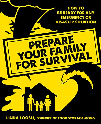 Stock image for Prepare Your Family for Survival: How to Be Ready for Any Emergency or Disaster Situation for sale by SecondSale