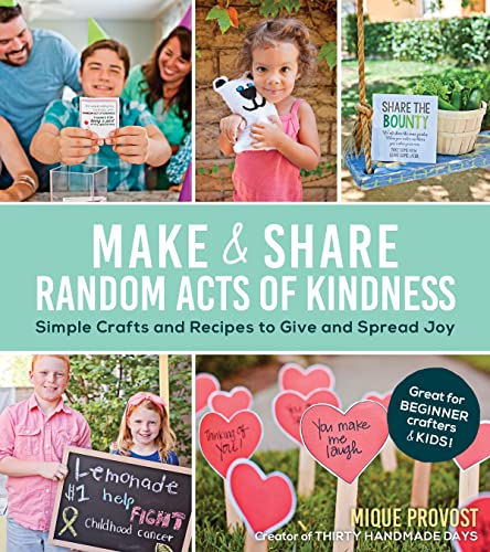 

Make Share Random Acts of Kindness: Simple Crafts and Recipes to Give and Spread Joy