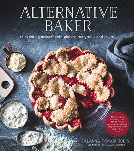 9781624142031: Alternative Baker: Reinventing Dessert With Gluten-Free Grains and Flours